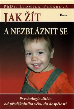 Jak žít a nezbláznit se - Lidmila Pekařová