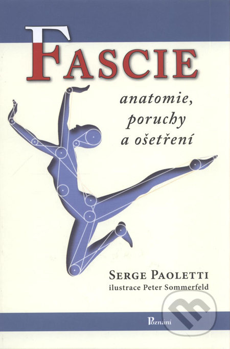 Fascie. Anatomie, poruchy a ošetření - Serge Paoletti