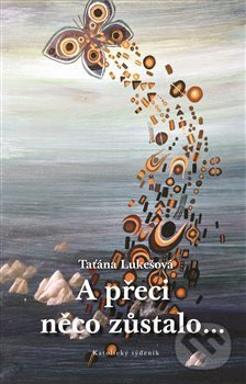 A přeci něco zůstalo… - Taťána Lukešová