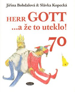 Herr Gott....a že to uteklo! - Jiřina Bohdalová