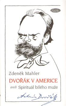 Dvořák v Americe - Zdeněk Mahler