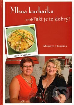 Mlsná kuchařka aneb Fakt je to dobrý - Jaroslava Škrábalová, Markéta Markvartová