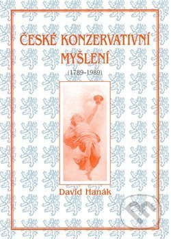 České konzervativní myšlení (1789-1989) - David Hanák - kniha z kategorie Politologie a politika