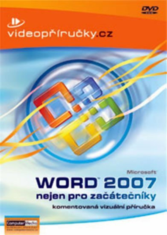 Word 2007 nejen pro začátečníky (Komentovaná vizuální příručka)