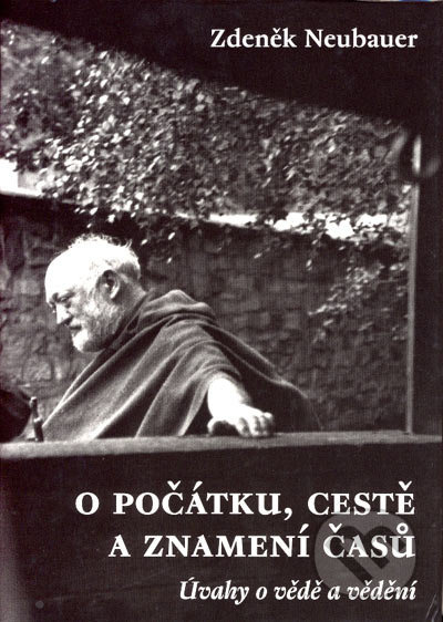 O počátku, cestě a znamení časů - Zdeněk Neubauer
