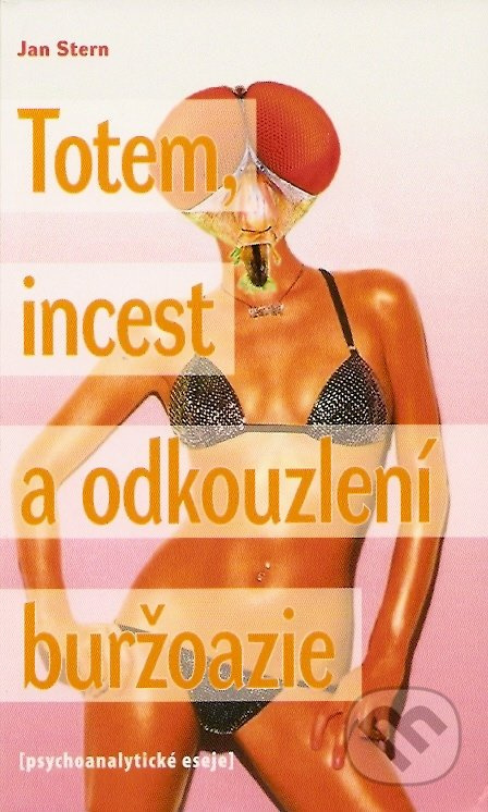 Totem, incest a odkouzlení buržoazie - Jan Stern