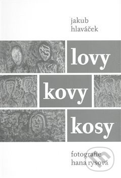 Lovy kovy kosy - Jakub Hlaváček