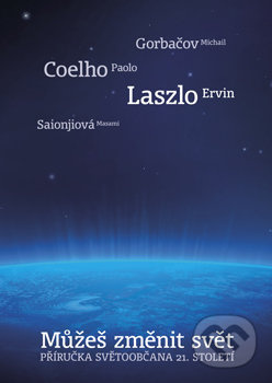 Můžeš změnit svět - Paulo Coelho, Ervin Laszlo, Michail Gorbačov, Masami Saionji