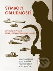 Symboly obludností - Marie Langerová, Josef Hrdlička, Josef Vojvodík, Anja Tippnerová