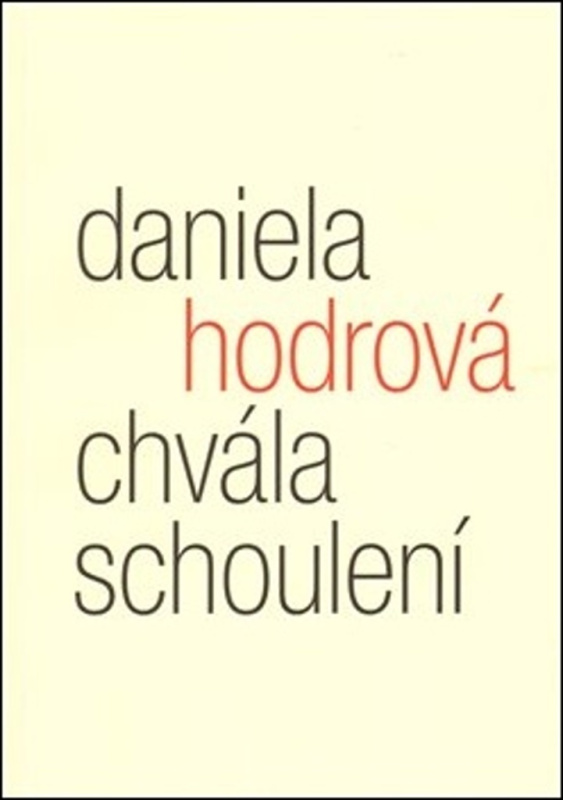Chvála schoulení - Daniela Hodrová