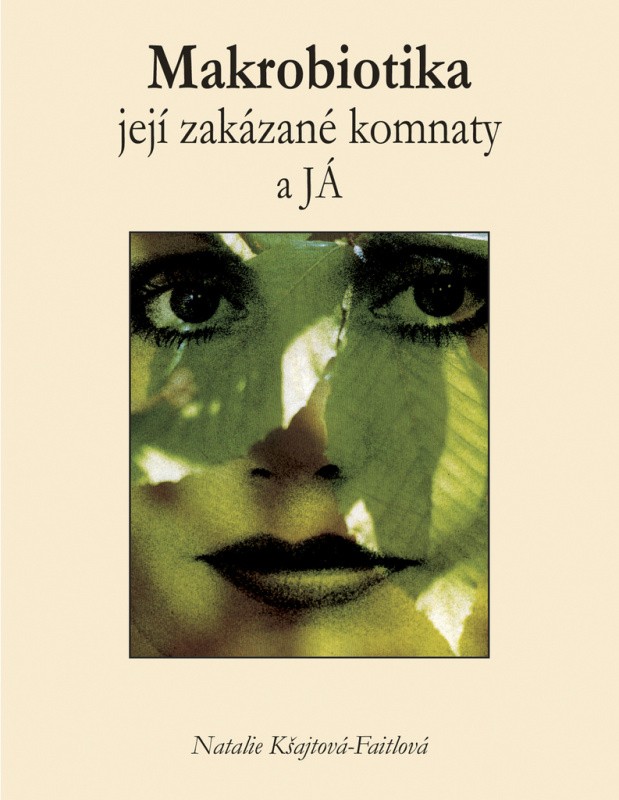 Makrobiotika, její zakázané komnaty a JÁ - Natalie Kšajtová-Faitlová