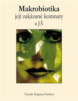 Makrobiotika, její zakázané komnaty a JÁ - Natalie Kšajtová-Faitlová