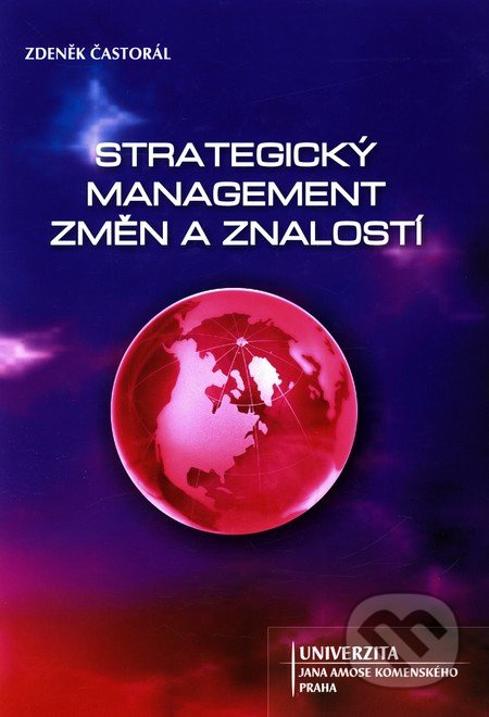 Strategický management změn a znalostí - Zdeněk Častorál - kniha z kategorie Strategický management
