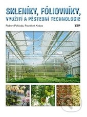 Skleníky, fóliovníky (využití a pěstební technologie) - kniha z kategorie Zemědělství