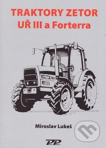 Traktory Zetor UŘ III a Forterra - Miroslav Lukeš - kniha z kategorie Automobily a doprava