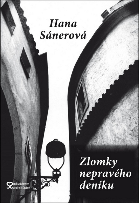 Zlomky nepravého deníku - Hana Sánerová