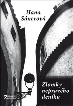 Zlomky nepravého deníku - Hana Sánerová