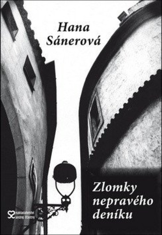 Zlomky nepravého deníku - Hana Sánerová
