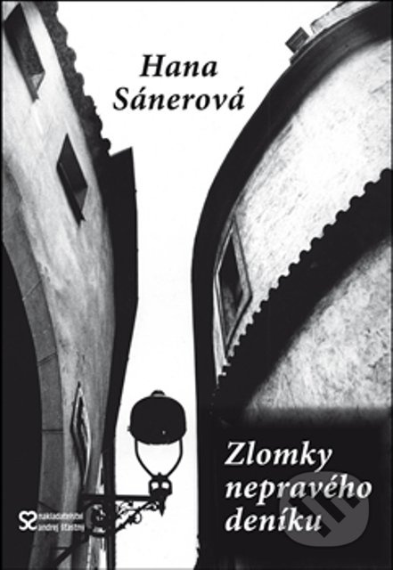 Zlomky nepravého deníku - Hana Sánerová