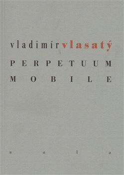 Perpetuum mobile - Vladimír Vlasatý
