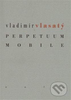 Perpetuum mobile - Vladimír Vlasatý