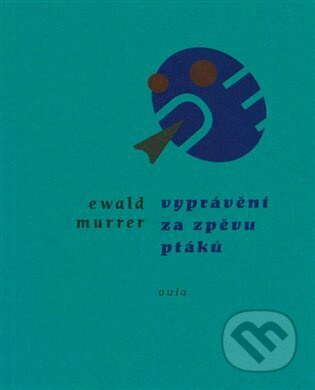 Vyprávění za zpěvů ptáků - Ewald Murrer