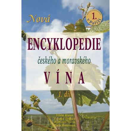 Nová encyklopedie českého a moravského vína 1.díl - Bohumil Vurm, Vilém Kraus, Zuzana Foffová, Dáša Krausová
