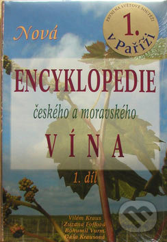 Nová encyklopedie českého a moravského vína 1.díl - Bohumil Vurm, Vilém Kraus, Zuzana Foffová, Dáša Krausová