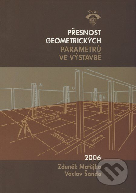 Přesnost geometrických parametrů ve výstavbě - Zdeněk Matějka, Václav Šanda - kniha z kategorie Přírodní vědy a technika