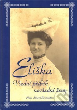 Eliška - Všední příběh nevšední ženy - Hana Šímová - Kormundová