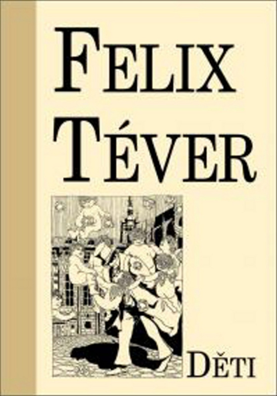 Děti - Felix Téver