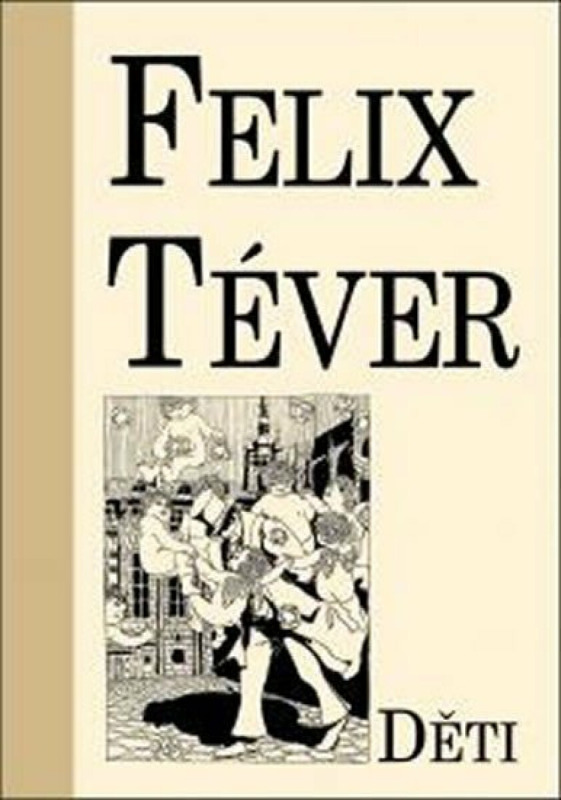 Děti - Felix Téver