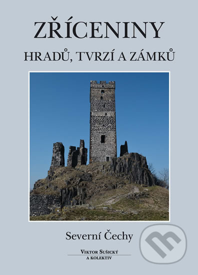 Zříceniny hradů, tvrzí a zámků - Severní Čechy - Viktor Sušický