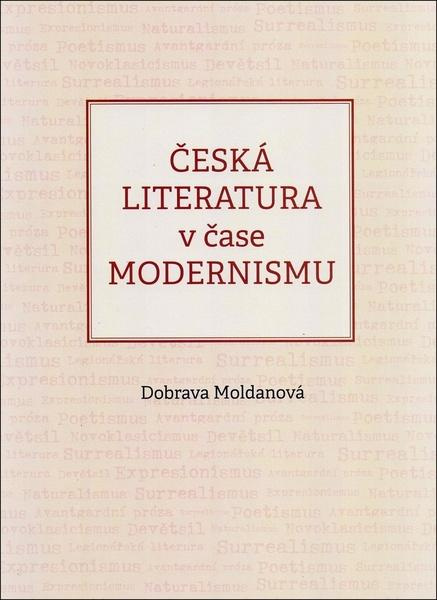 Česká literatura v čase modernismu - Dobrava Moldanová