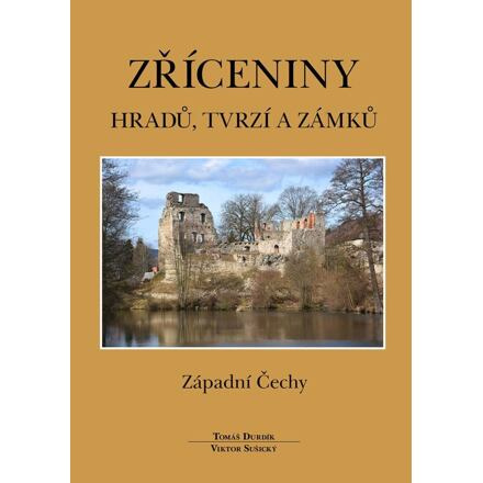 Zříceniny hradů, tvrzí - Západní Čechy - Tomáš Durdík, Viktor Sušický