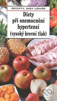 Diety při onemocnění hypertenzí ((vysoký krevní tlak)) - kniha z kategorie Diety a zdravá výživa