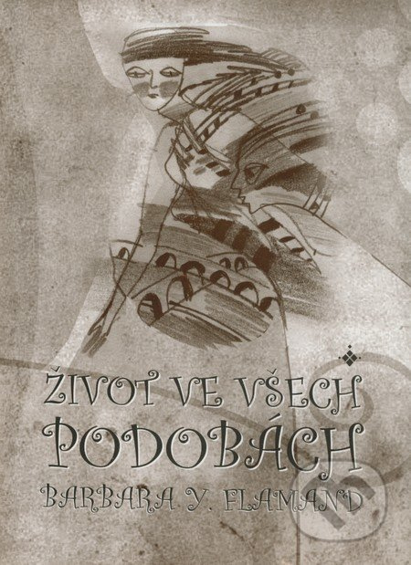 Život ve všech podobách - Barbara Y. Flamandová