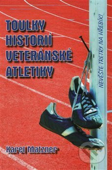 Toulky historií veteránské atletiky - Karel Matzner