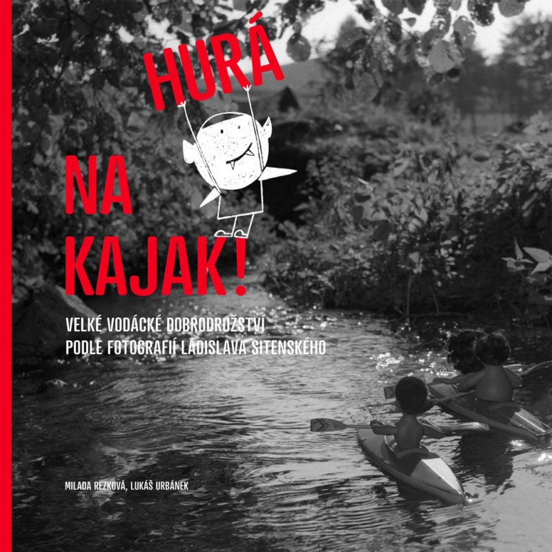 Hurá na kajak! - Lukáš Urbánek, Milada Rezková