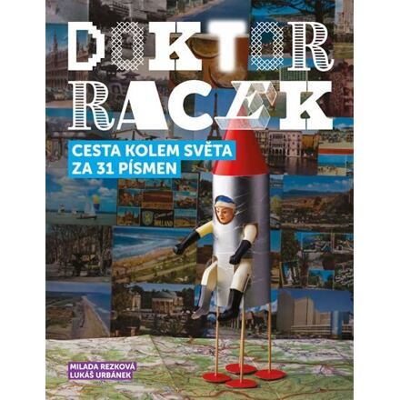 Doktor Racek - Cesta kolem světa za 31 písmen - Milada Rezková