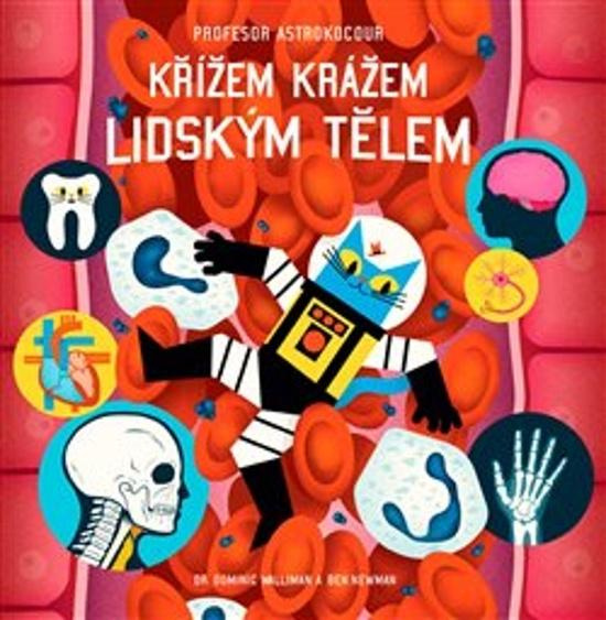 Profesor Astrokocour: Křížem krážem lidským tělem - Dominic Walliman