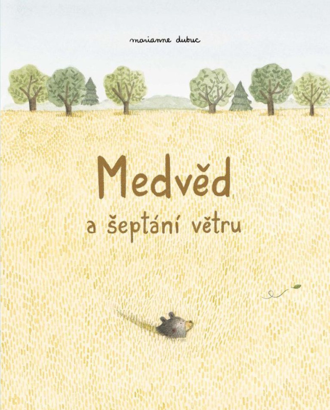 Medvěd a šeptání větru - Marianne Dubuc