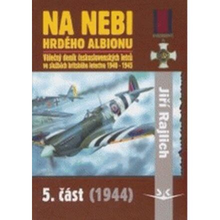 Na nebi hrdého Albionu - 5. část (1944) - Válečný deník československých letců ve službách britského