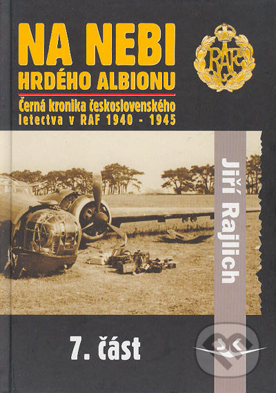Na nebi hrdého Albionu 7. část (Černá kronika československého letectva v RAF 1940-1945. 7. část) - kniha z kategorie Přírodní vědy a technika