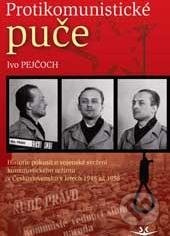 Protikomunistické puče - Ivo Pejčoch - kniha z kategorie Reportáže a publicistika