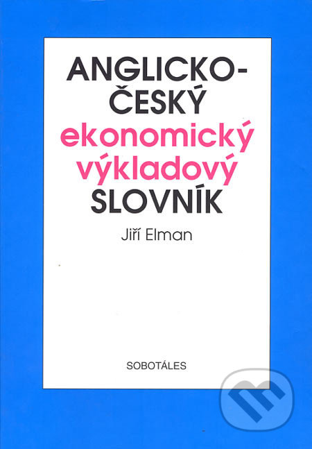 Anglicko-český ekonomický výkladový slovník - Jiří Elman - kniha z kategorie Jazykové učebnice a slovníky
