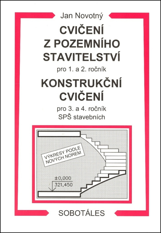 Cvičení z pozemního stavitelství pro 1. a 2. ročník a Konstrukční cvičení pro 3. a 4. ročník SPŠ sta
