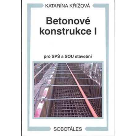 Betonové konstrukce I pro SPŠ a SOU stavební
