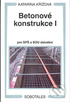 Betonové konstrukce I pro SPŠ a SOU stavební