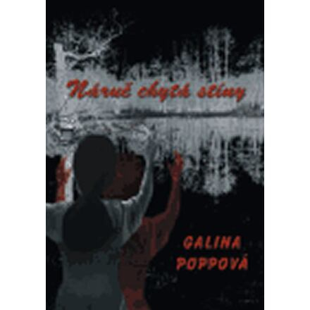 Náruč chytá stíny - Galina Poppová